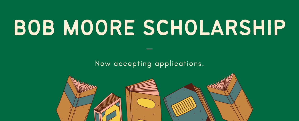 Text: Bob Moore Scholarship, now accepting applications